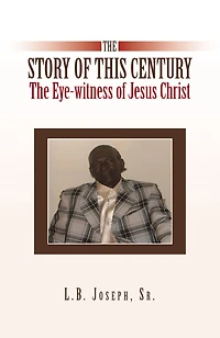 The Story of This Century: The Eye-Witness of Jesus Christ