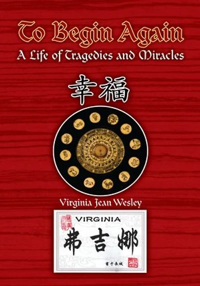 To Begin Again: A Life of Tragedies and Miracles