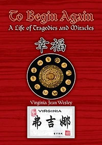To Begin Again: A Life of Tragedies and Miracles