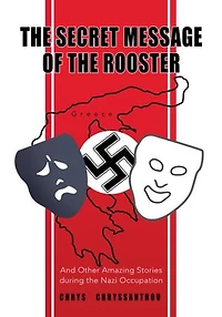 The Secret Message of the Rooster: And Other Amazing Stories during the Nazi Occupation