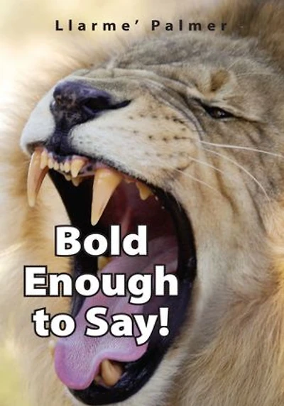 Bold Enough to Say!