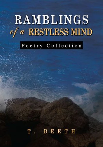 RAMBLINGS OF A RESTLESS MIND: (Poetry Collection)
