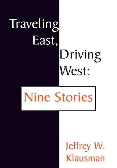 Traveling East, Driving West: Nine Stories