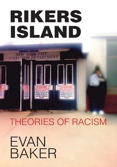 RIKERS ISLAND: Theories of Racism