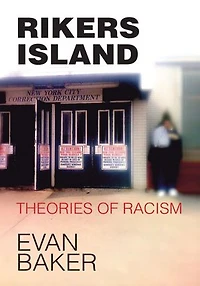 RIKERS ISLAND: Theories of Racism