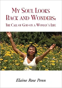 My Soul Looks Back and Wonders: the Call of God on a Woman's Life