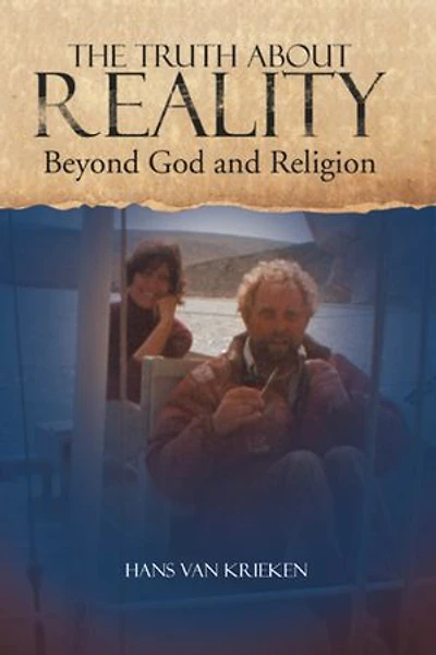 The Truth about Reality: What God and Religion Do Not Want You to Know