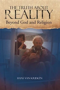 The Truth about Reality: What God and Religion Do Not Want You to Know
