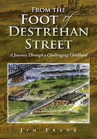 From the Foot of Destrehan Street: A Journey Through a Challenging Childhood