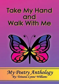 Take My Hand and Walk With Me: Poetry Anthology