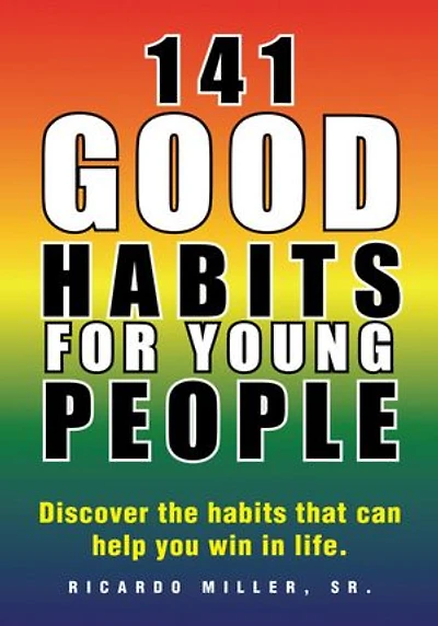 141 Good Habits for Young People: Discover the habits that can help you win in life.