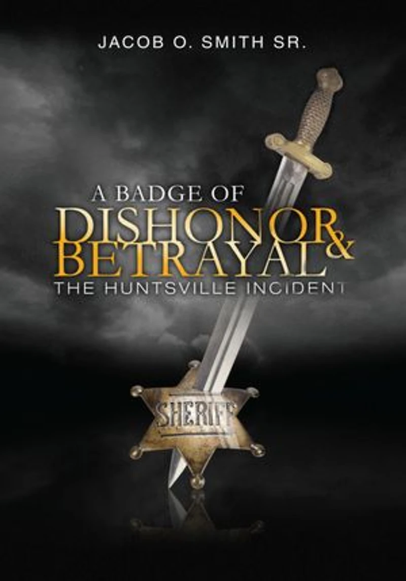 A Badge of Dishonor and Betrayal: The Huntsville Incident