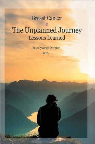 Breast Cancer: The Unplanned Journey: Lessons Learned