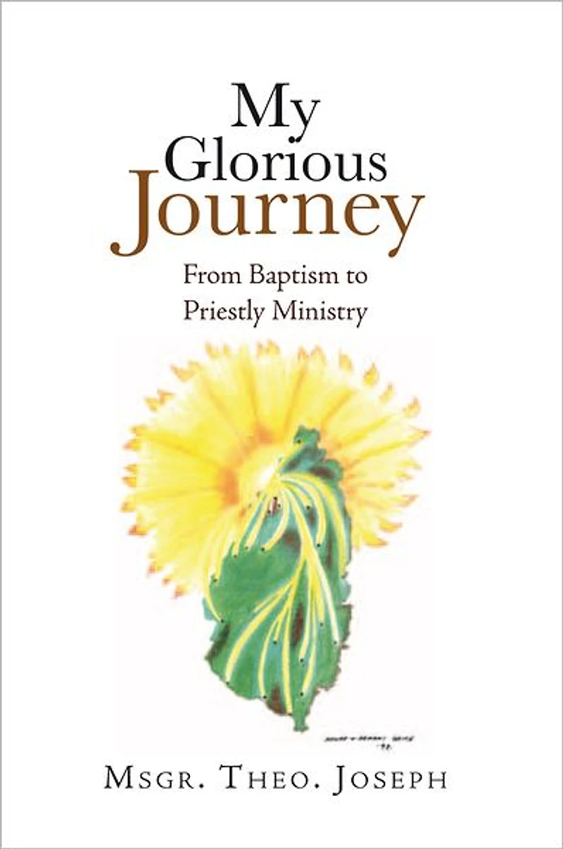 My Glorious Journey: From Baptism Priestly Ministry