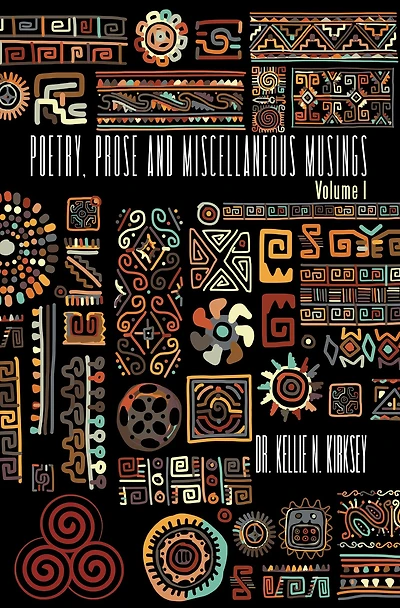 Poetry, Prose and Miscellaneous Musings: Volume I