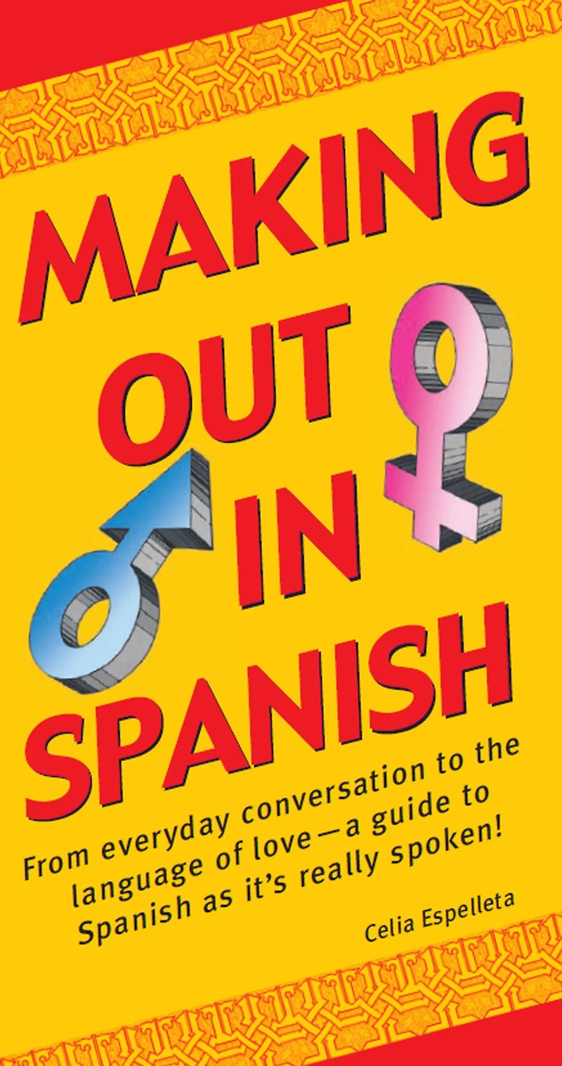 Making Out Spanish: (Spanish Phrasebook)