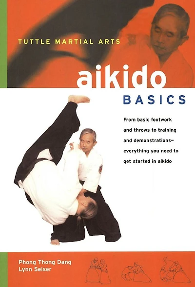 Aikido Basics: Everything you need to get started in Aikido - from basic footwork and throws to training
