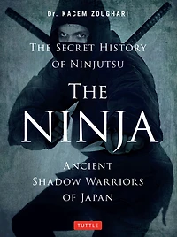 Ninja: Ancient Shadow Warriors of Japan (The Secret History of Ninjutsu)