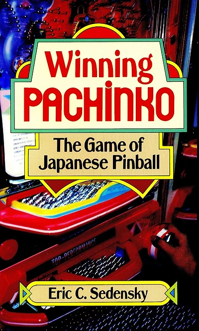Winning Pachinko: The Game of Japanese Pinball