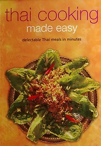 Thai Cooking Made Easy: Delectable Meals Minutes