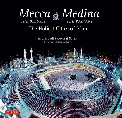 Mecca The Blessed & Medina Radiant (Bilingual): Holiest Cities of Islam (Bilingual Edition)