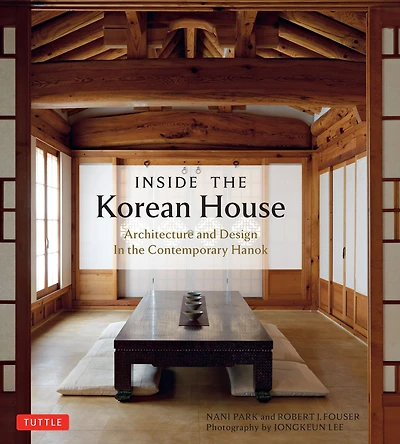Hanok: The Korean House: Timeless Korean Architecture