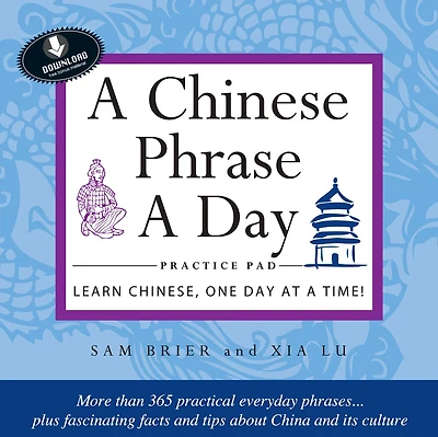 Chinese Phrase A Day Practice Volume 1: Audio Recordings Included