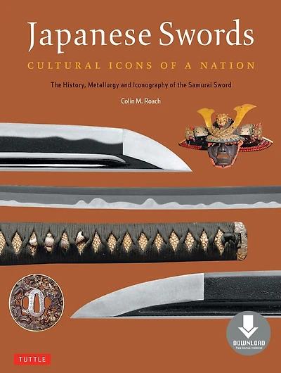 Japanese Swords: Cultural Icons of a Nation; the History, Metallurgy and Iconography Samurai Sword (Downloadable Material)