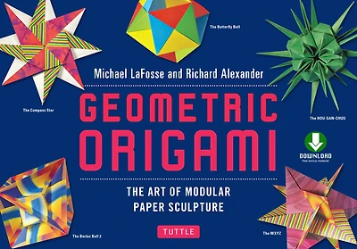 Geometric Origami: The Art of Modular Paper Sculpture: This Kit Contains an Origami Book with Downloadable Instructions: Great for Kids and Adults