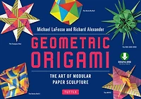 Geometric Origami: The Art of Modular Paper Sculpture: This Kit Contains an Origami Book with Downloadable Instructions: Great for Kids and Adults