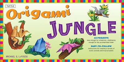 Origami Jungle Ebook: Create Exciting Paper Models of Exotic Animals and Tropical Plants: Origami Book with 42 Projects: Great for Kids and Adults