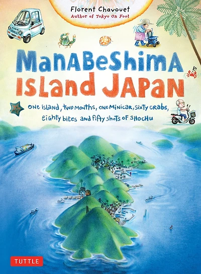 Manabeshima Island Japan: One Island, Two Months, Minicar, Sixty Crabs, Eighty Bites and Fifty Shots of Shochu