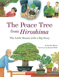 The Peace Tree from Hiroshima: Little Bonsai with a Big Story
