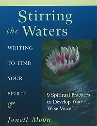 Stirring the Waters: Writing to Find Your Spirit