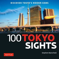 100 Tokyo Sights: Discover Tokyo's Hidden Gems