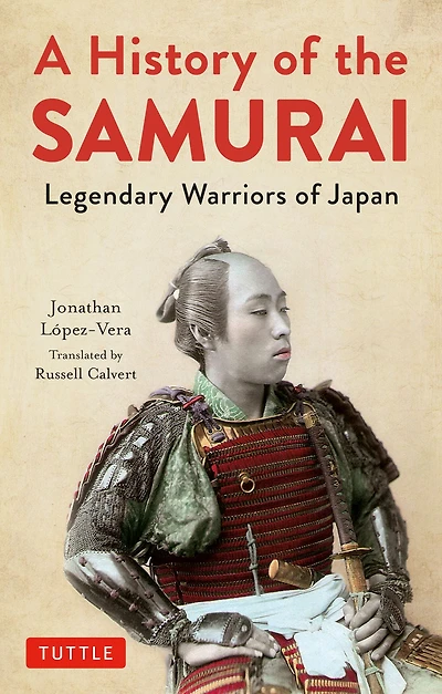 History of the Samurai: Legendary Warriors Japan