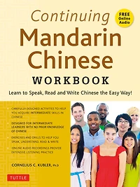 Continuing Mandarin Chinese Workbook: Learn to Speak, Read and Write the Easy Way!