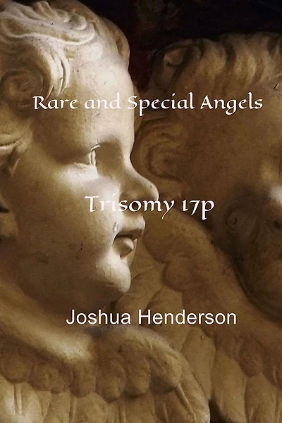 Rare and Special Angels: Trisomy 17p