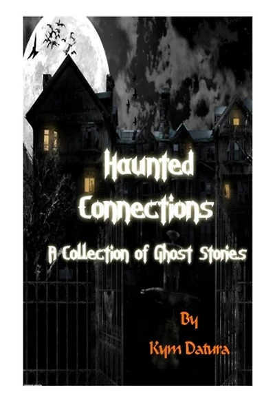 Haunted Connections: A Collection of Ghost Stories