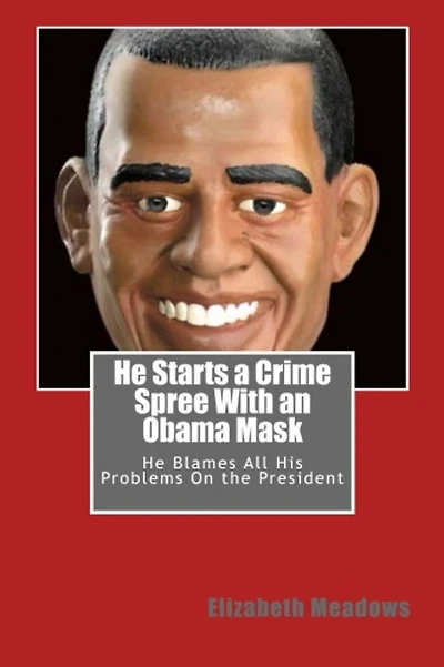 He Starts a Crime Spree With an Obama Mask: He Blames All His Problems On the President