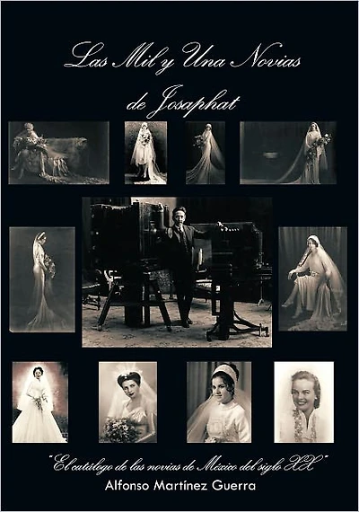 LAS MIL Y UNA NOVIAS DE JOSAPHAT: "El catálogo de las novias de México del siglo XX"
