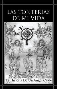 Las Tonterias de Mi Vida: La Historia de un Angel Caido