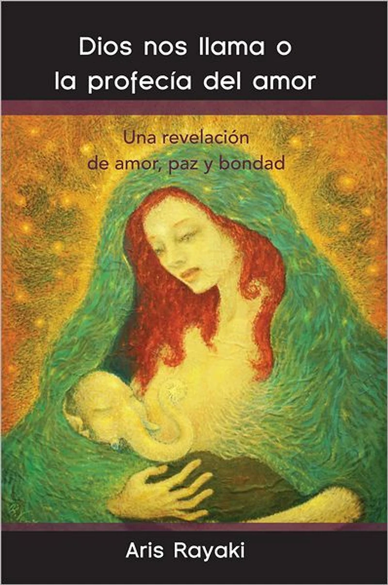 Dios Nos Llama O La Profecía Del Amor: Una Revelación De Amor, Paz Y Bondad