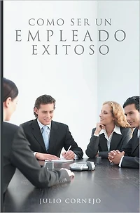 Como ser un empleado exitoso