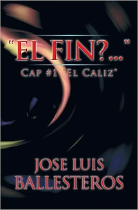 "El Fin? ....": Cap #1 "El Caliz"