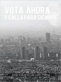VOTA AHORA... O CALLA PARA SIEMPRE