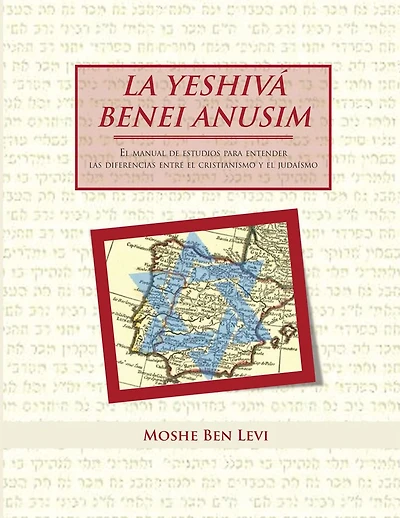 LA YESHIVÁ BENEI ANUSIM: El manual de estudios para entender las diferencias entre el cristianismo y el judaísmo
