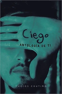 Ciego: Antología de ti