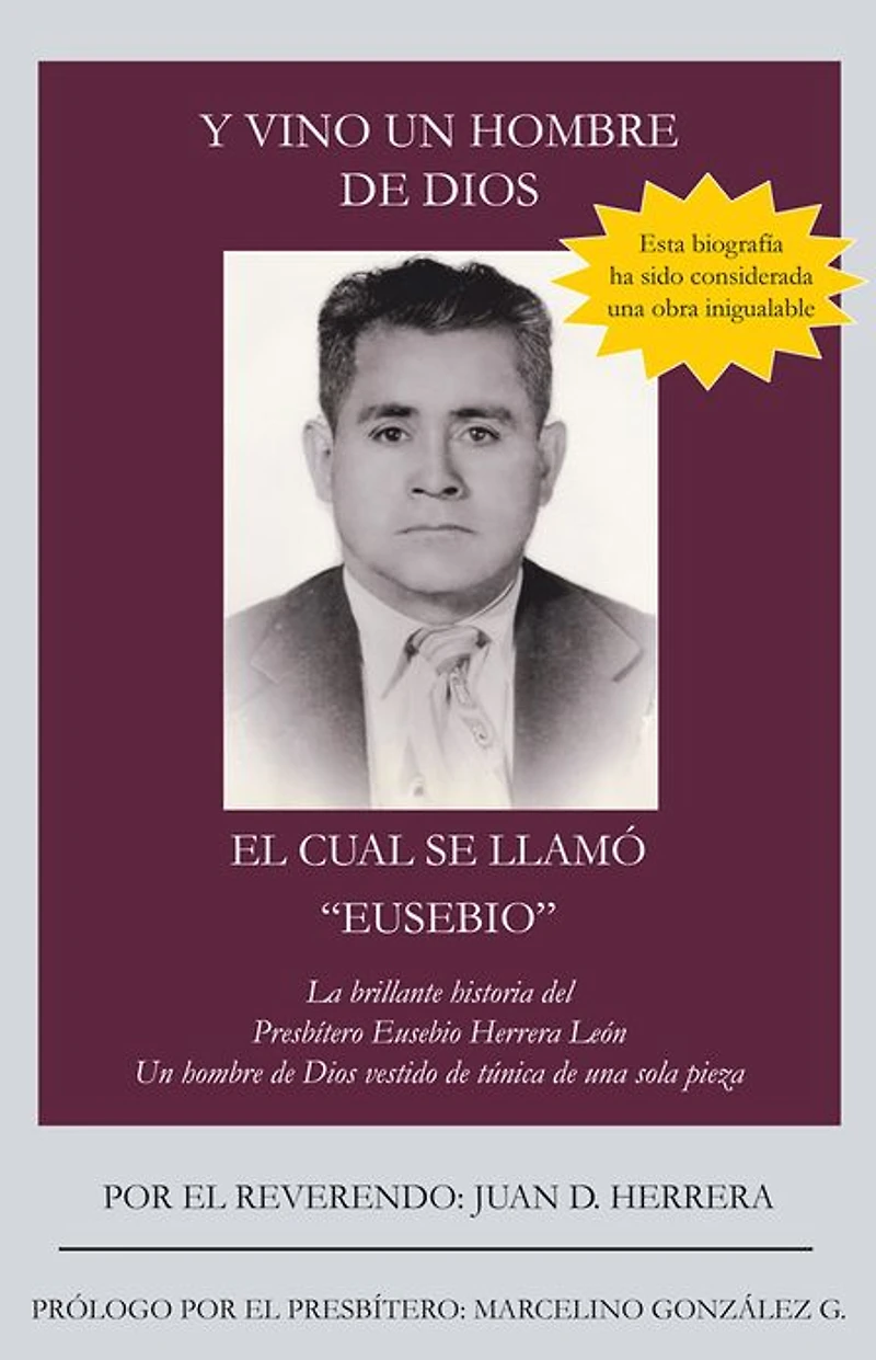 Y VINO Un hombre de Dios EL CUAL SE LLAMÓ "EUSEBIO": La brillante historia del Presbítero Eusebio Herrera León; vestido túnica una sola pieza