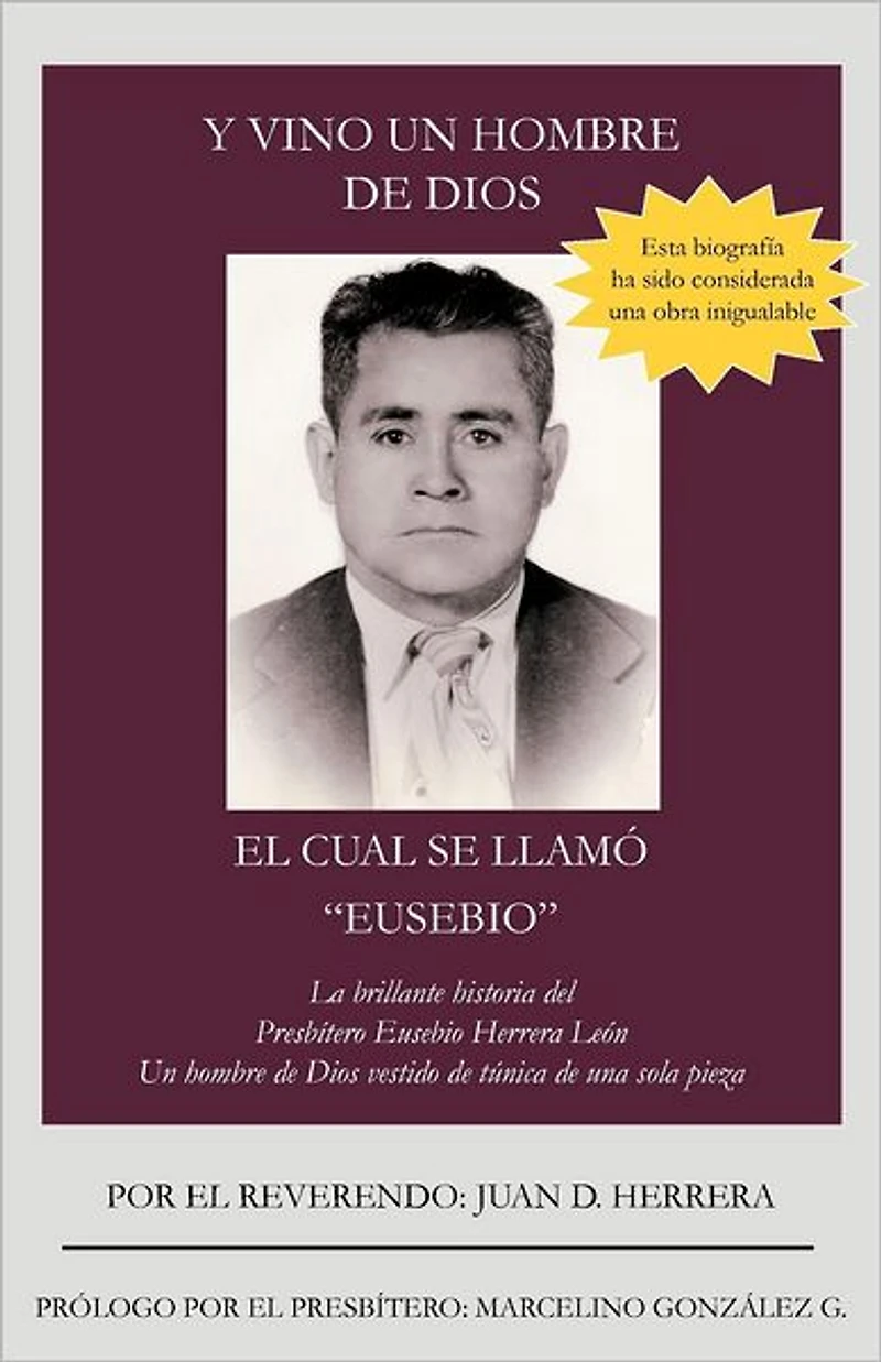 Y VINO Un hombre de Dios EL CUAL SE LLAMÓ "EUSEBIO": La brillante historia del Presbítero Eusebio Herrera León; vestido túnica una sola pieza